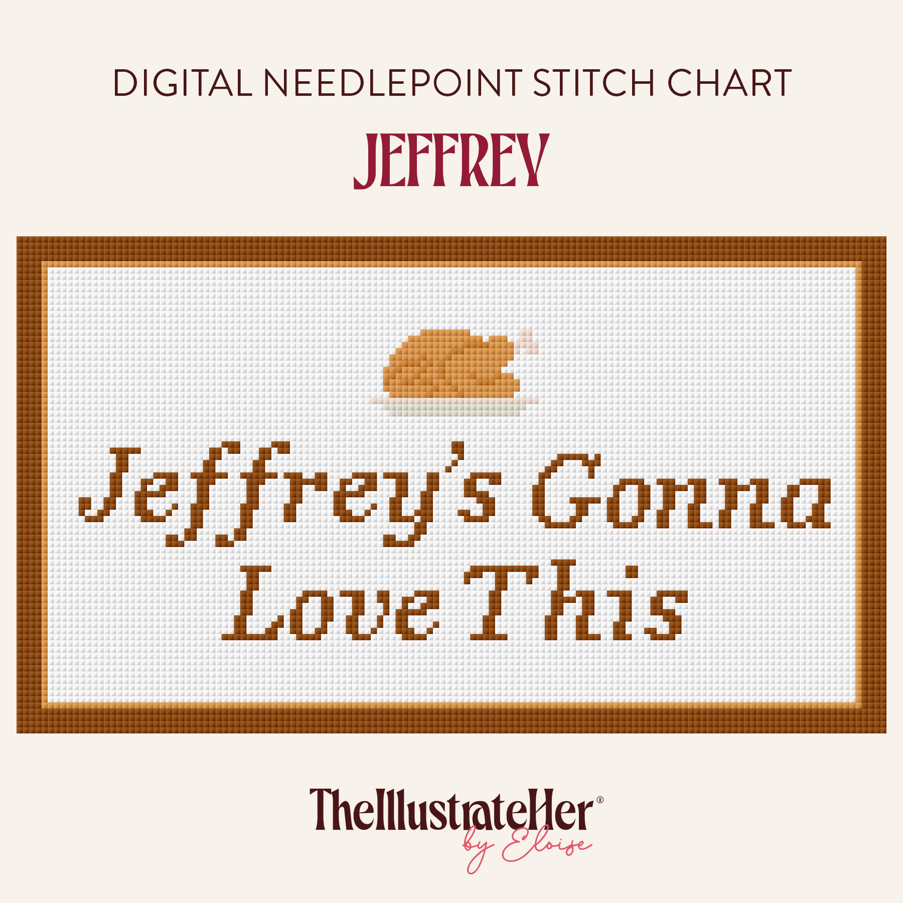 Jeffrey's Gonna Love This - Digital Needlepoint Stitch Chart - 18 Mesh
